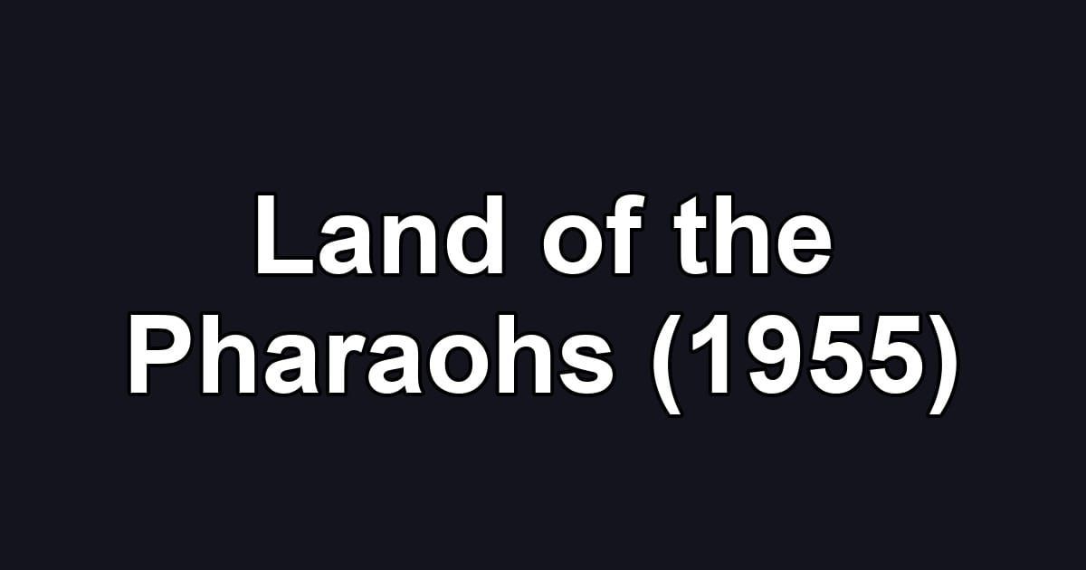 Land of the Pharaohs (1955)