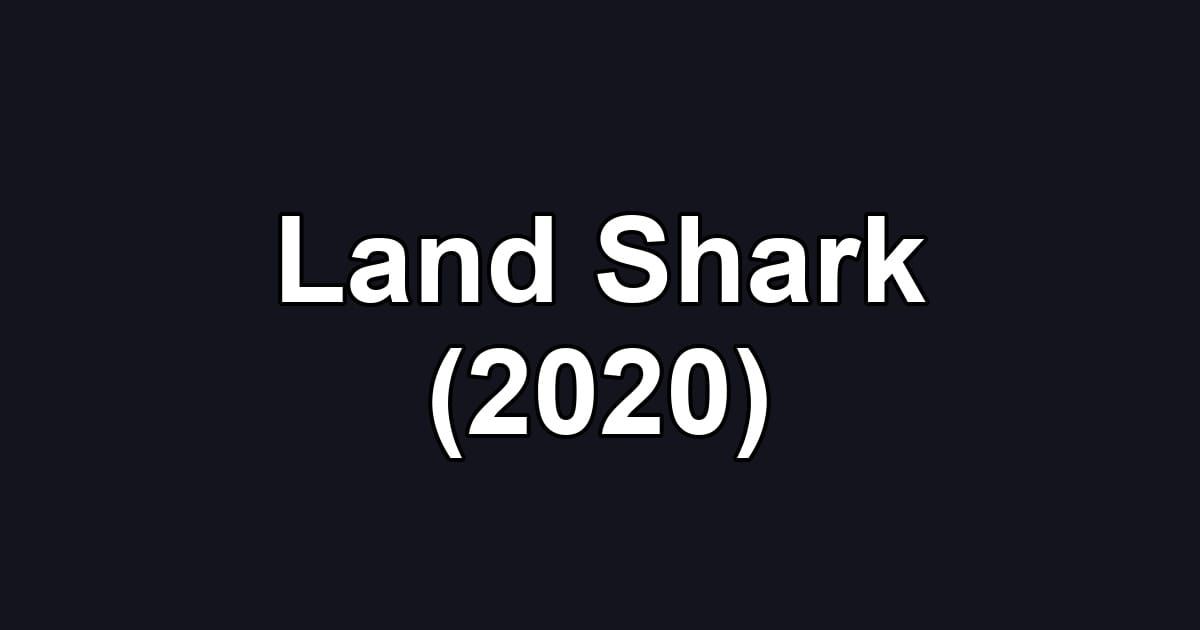 Land Shark (2020)