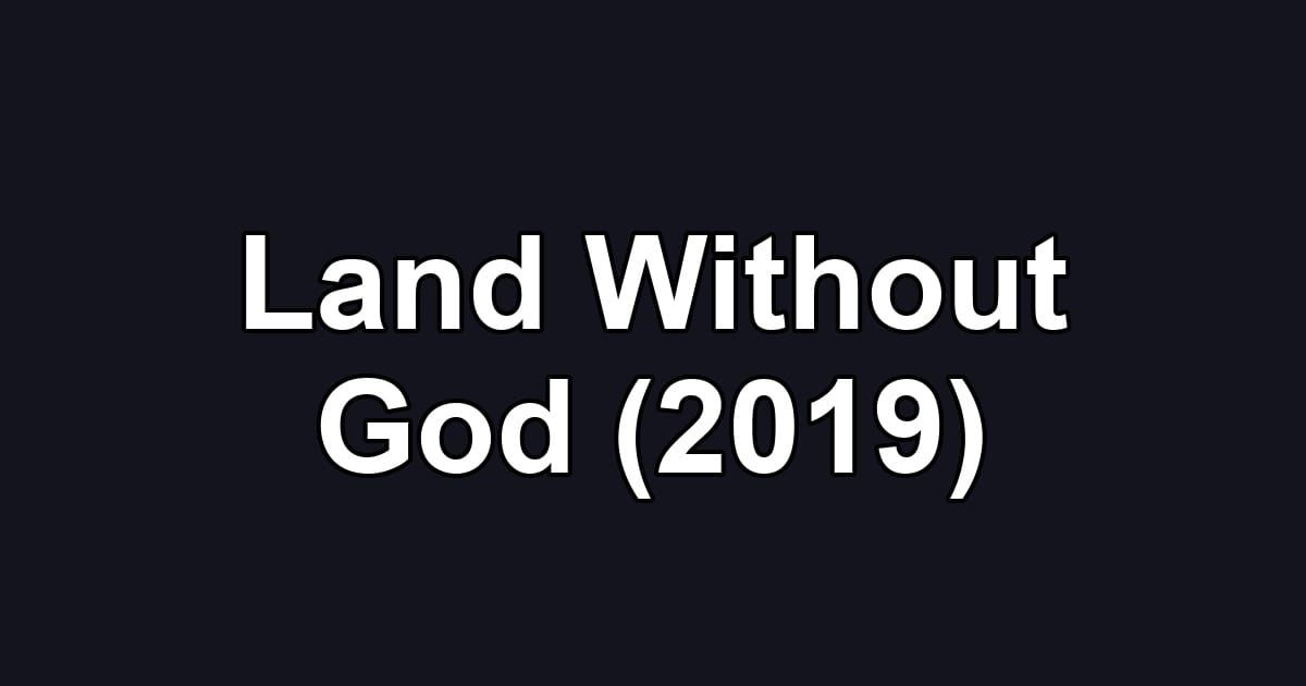 Land Without God (2019)
