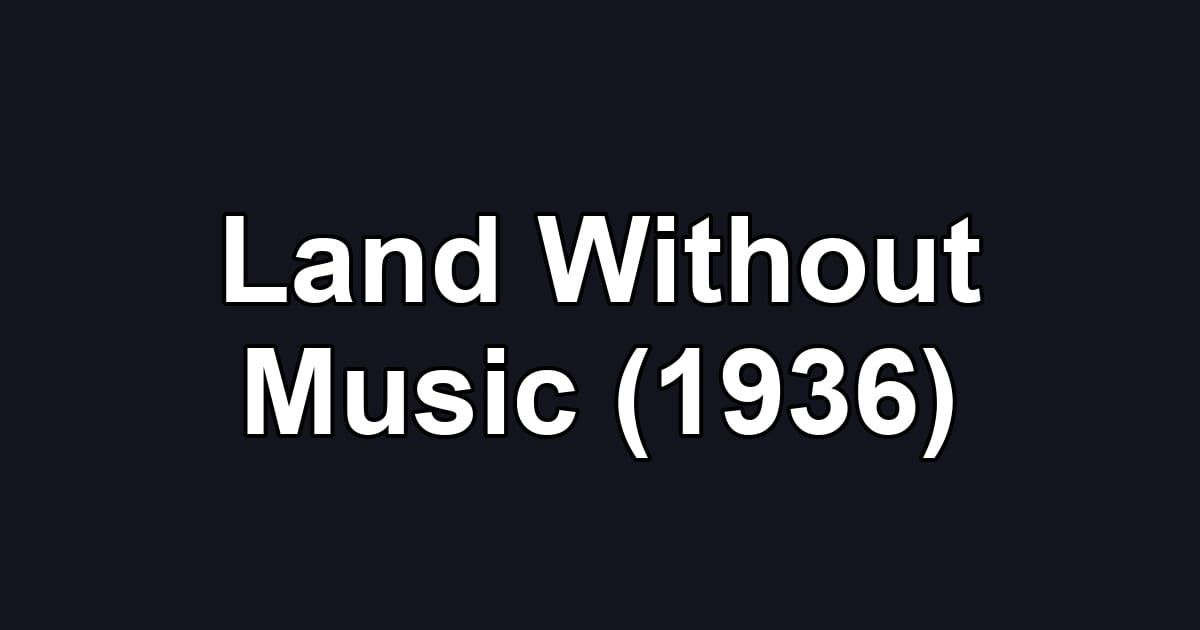 Land Without Music (1936)