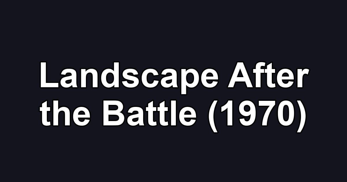 Landscape After the Battle (1970)