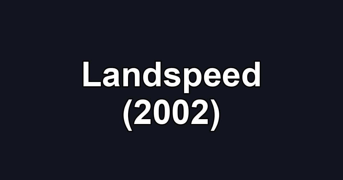 Landspeed (2002)