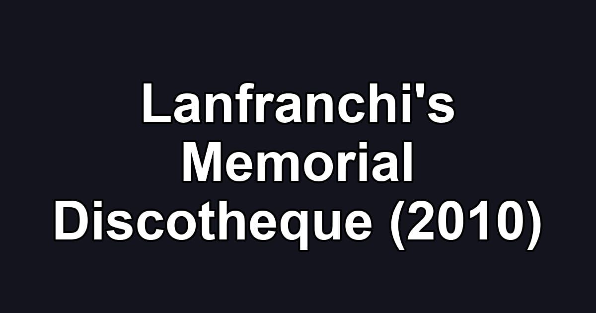 Lanfranchi's Memorial Discotheque (2010)