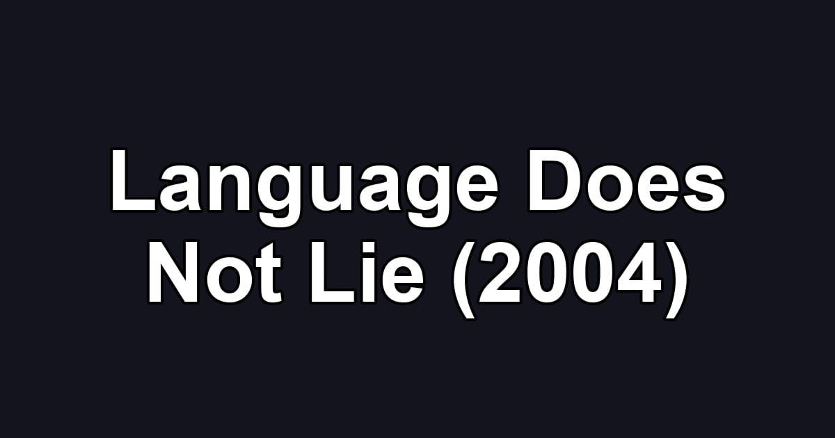 Language Does Not Lie (2004)
