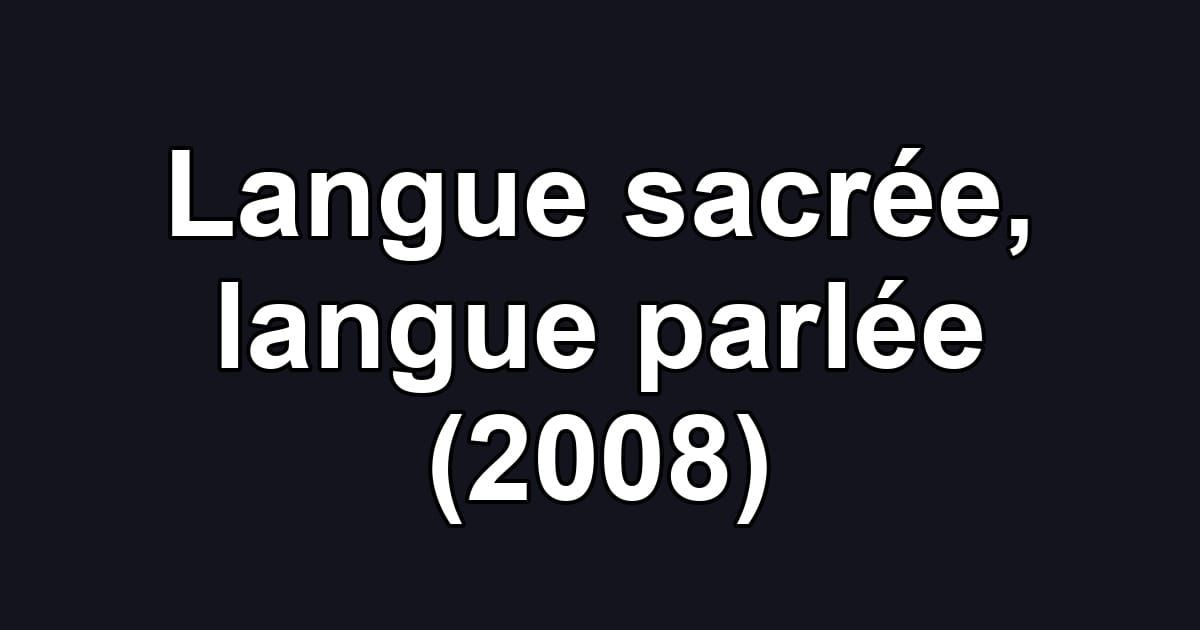 Langue sacrée, langue parlée (2008)