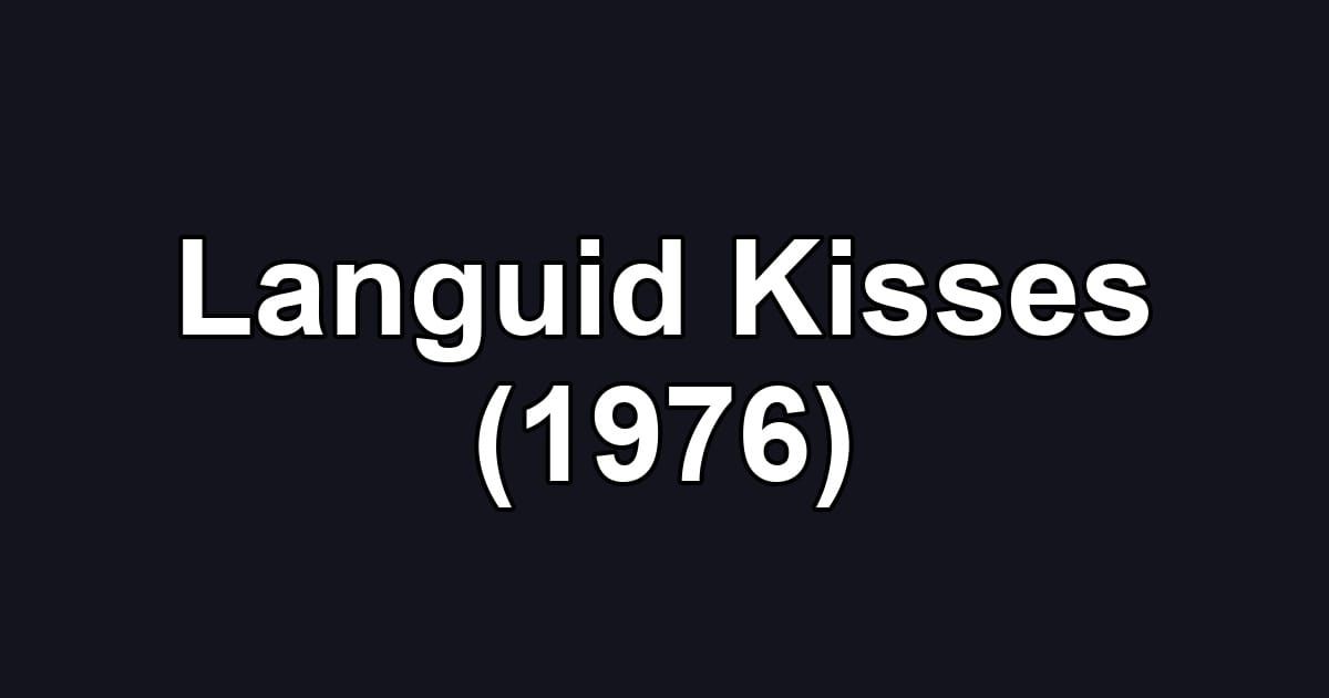 Languid Kisses (1976)