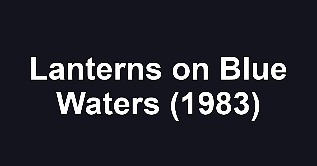 Lanterns on Blue Waters (1983)