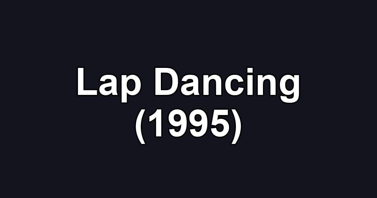 Lap Dancing (1995)