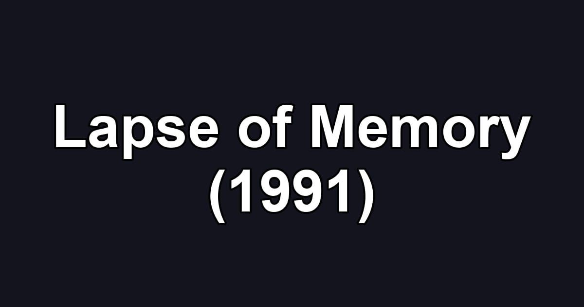Lapse of Memory (1991)
