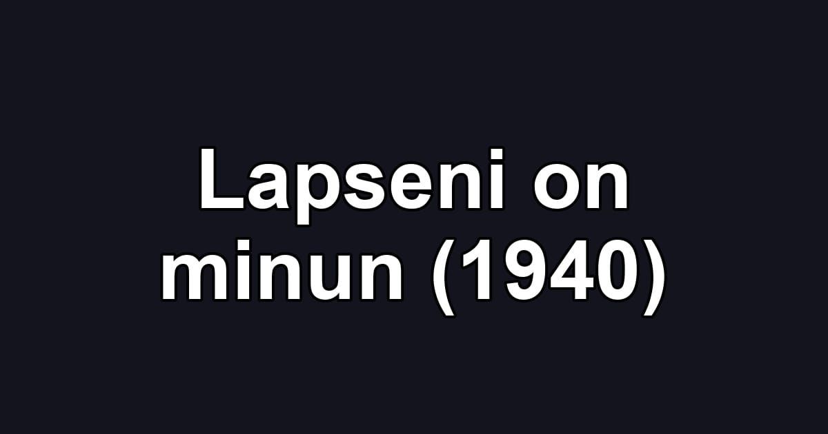 Lapseni on minun (1940)