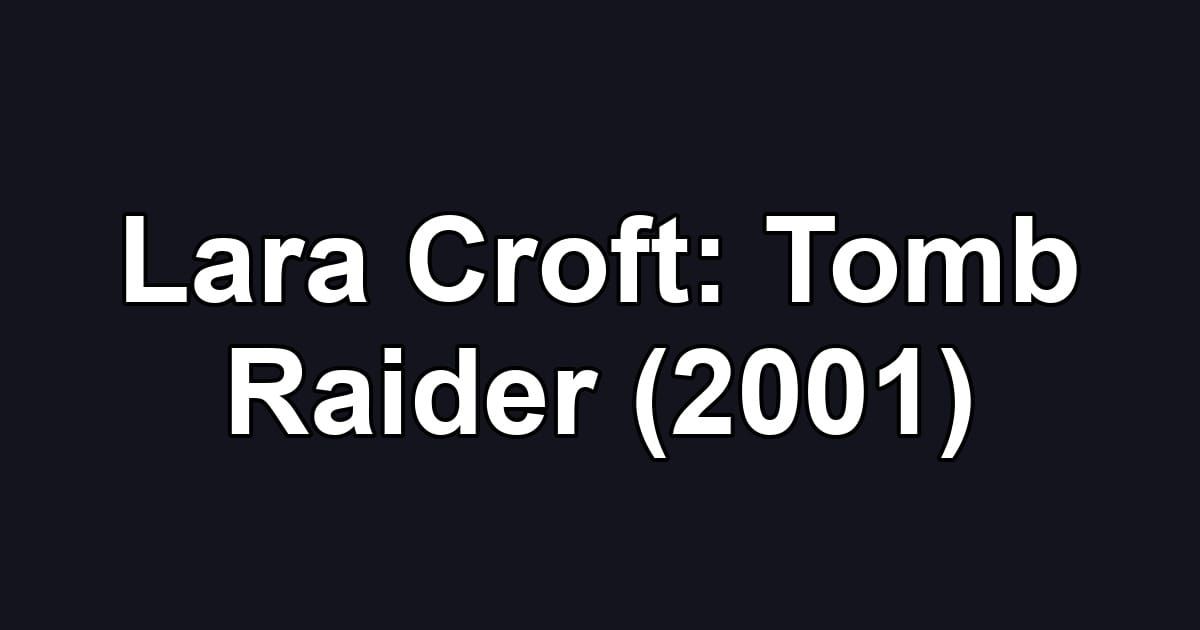 Lara Croft: Tomb Raider (2001)