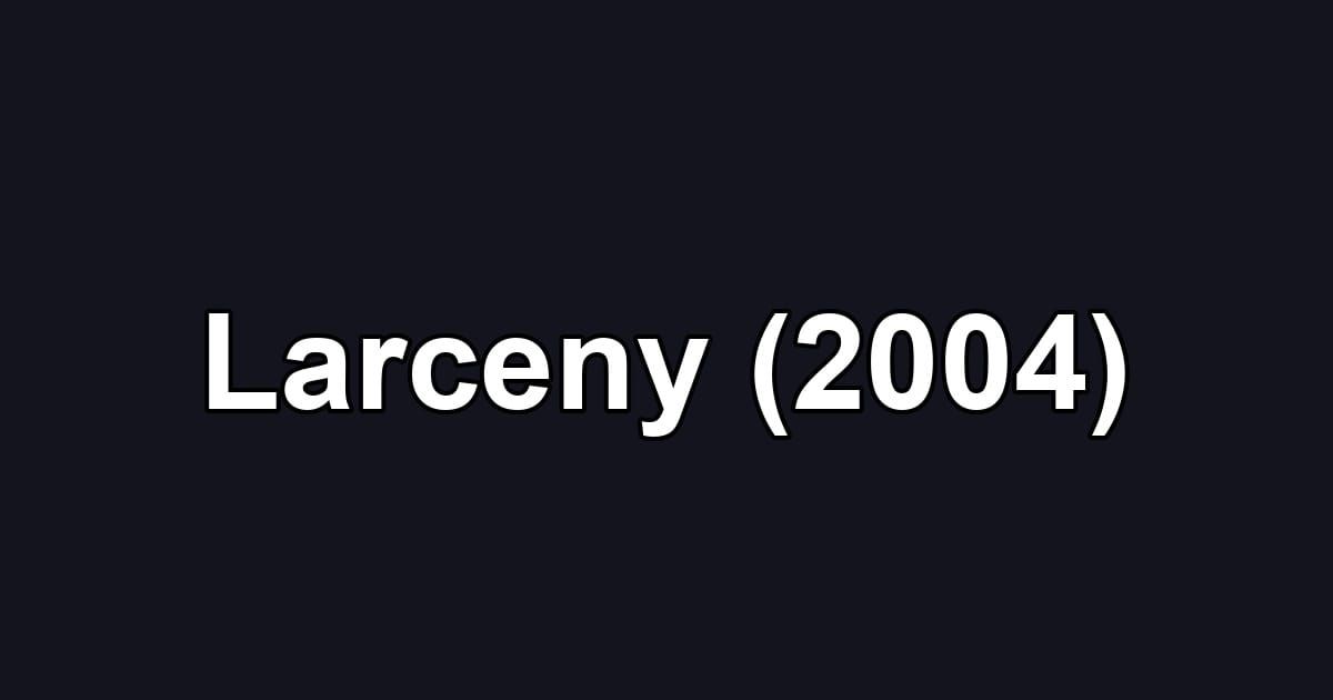 Larceny (2004)