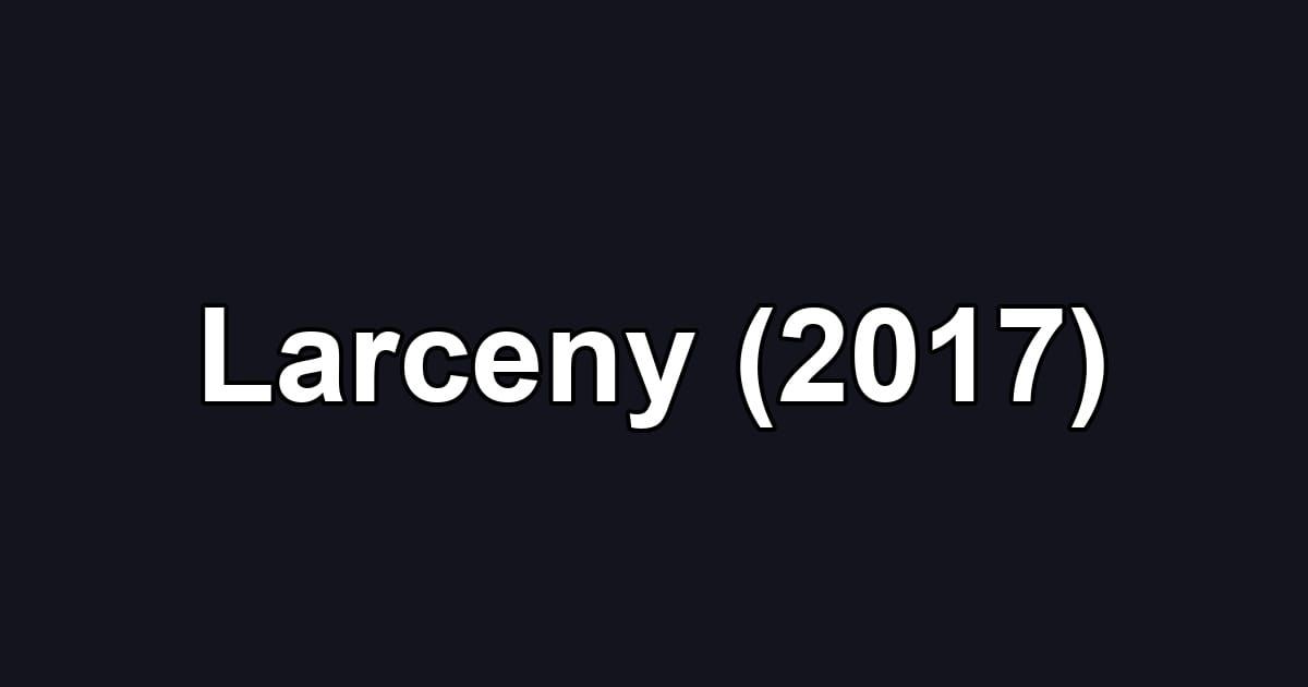 Larceny (2017)