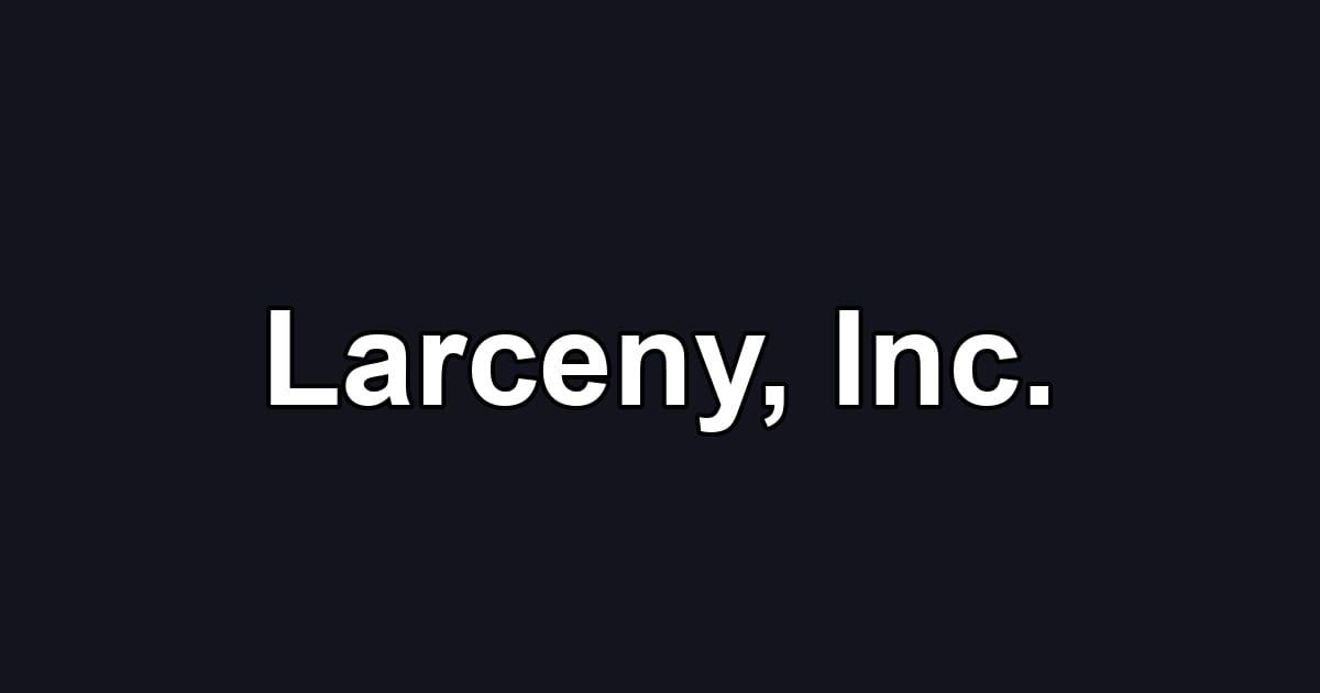 Larceny, Inc.