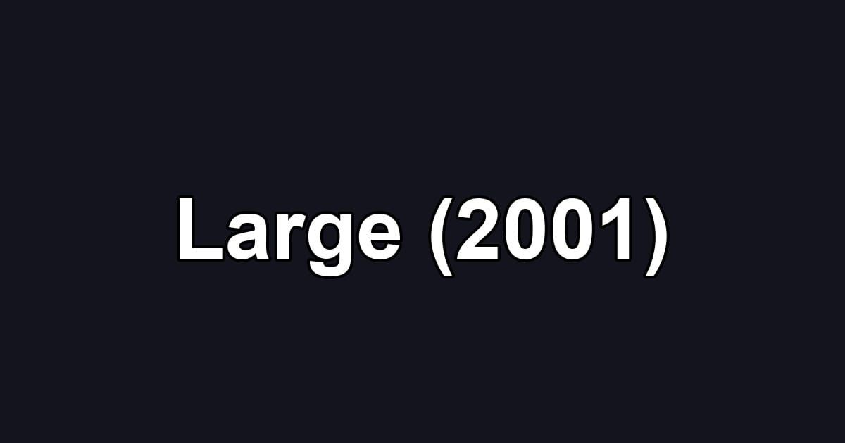 Large (2001)