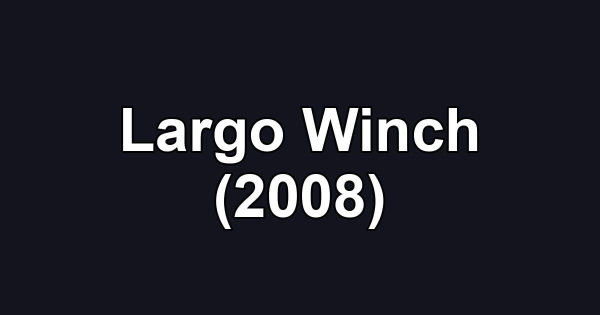 Largo Winch (2008)
