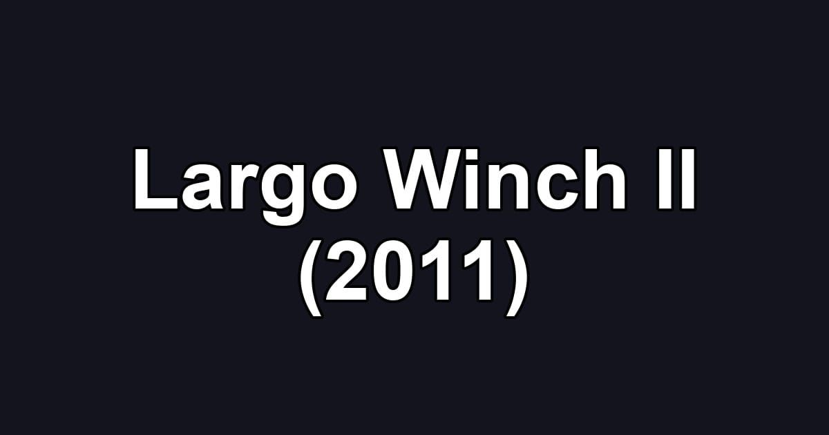 Largo Winch II (2011)