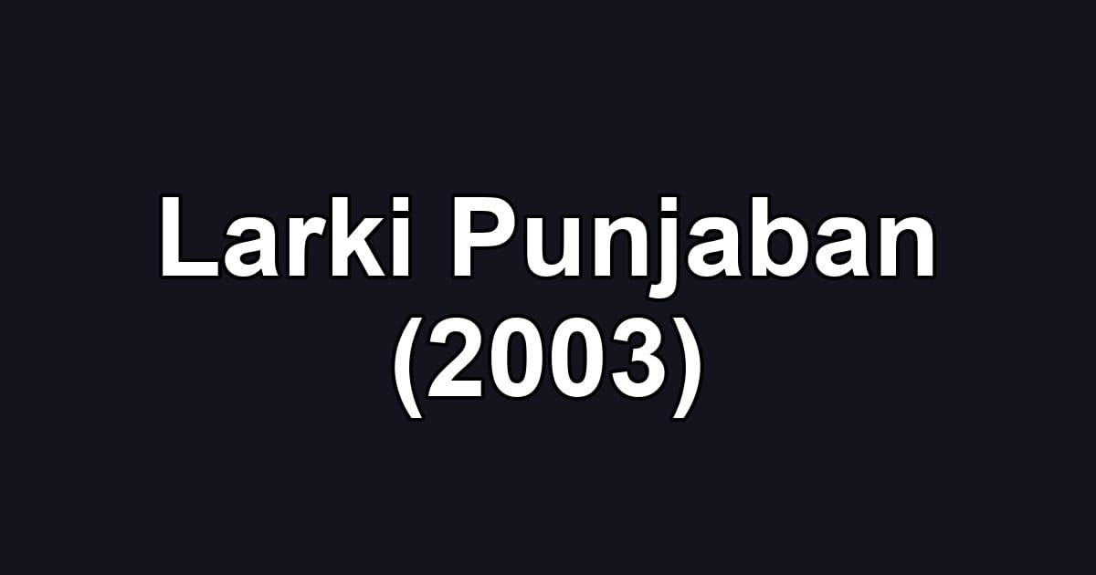 Larki Punjaban (2003)