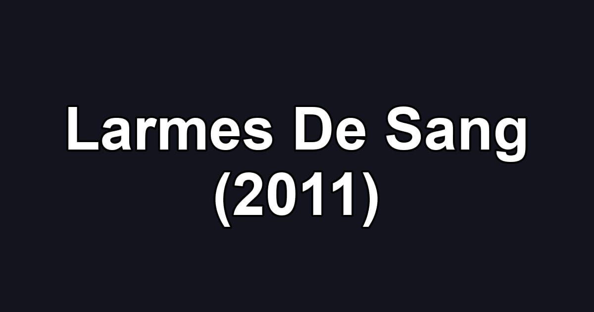 Larmes De Sang (2011)