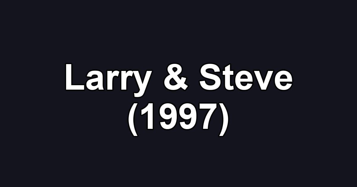 Larry & Steve (1997)