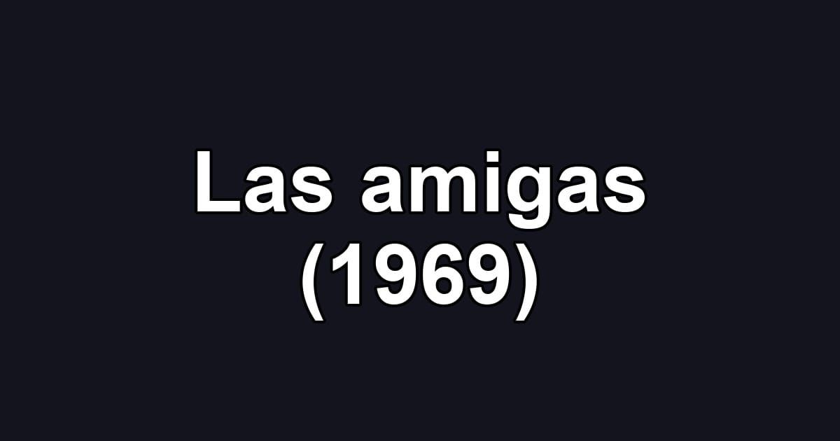 Las amigas (1969)