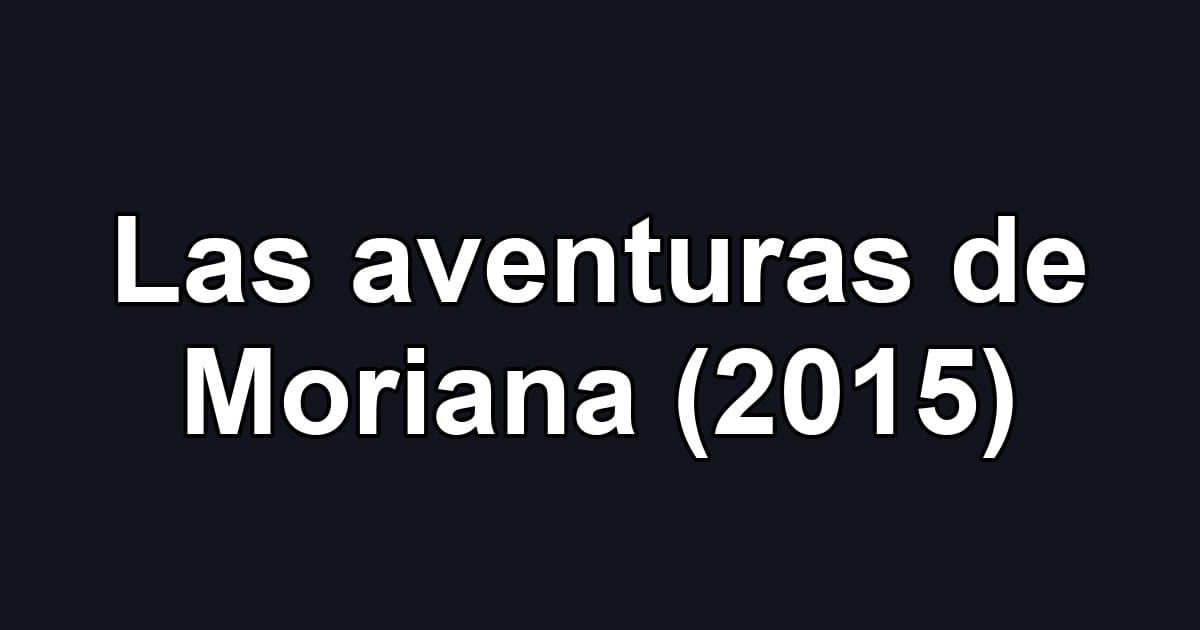 Las aventuras de Moriana (2015)