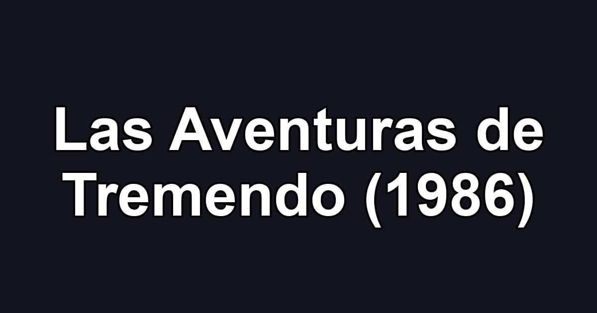 Las Aventuras de Tremendo (1986)