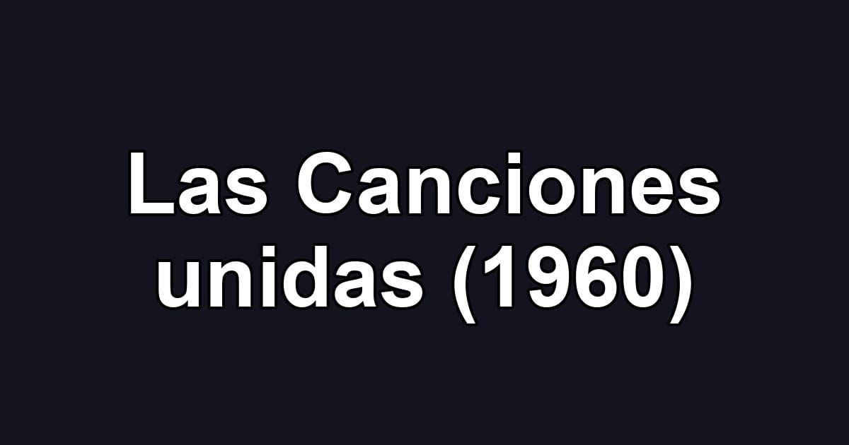 Las Canciones unidas (1960)
