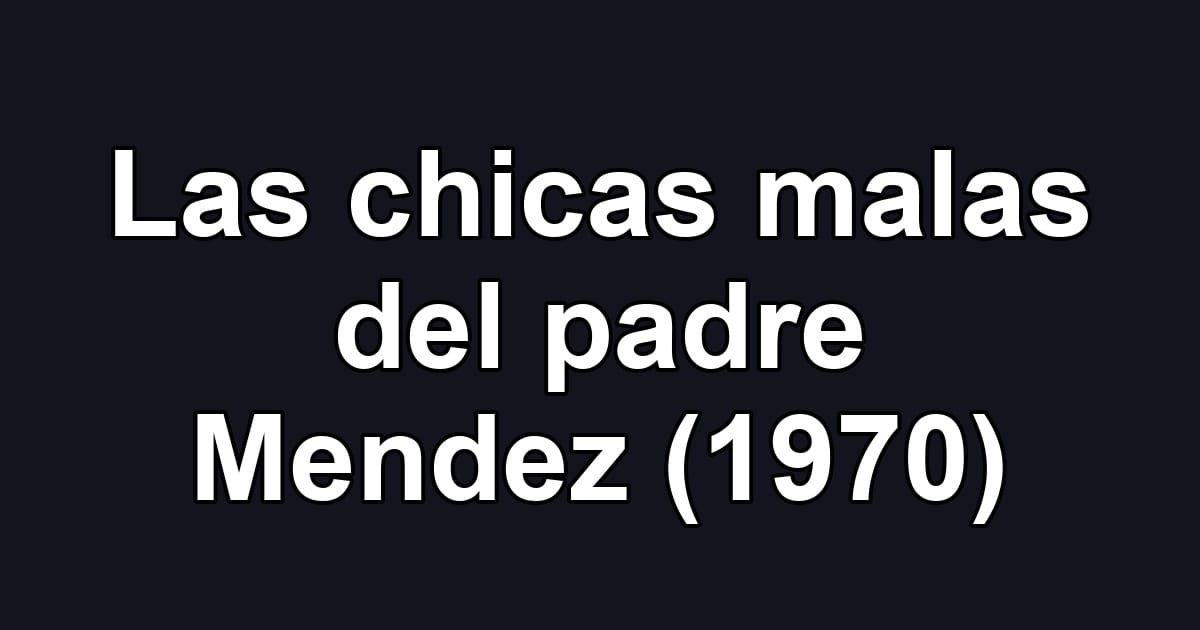Las chicas malas del padre Mendez (1970)