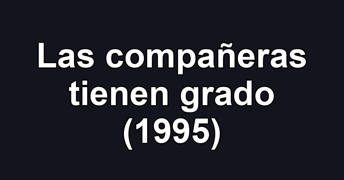 Las compañeras tienen grado (1995)