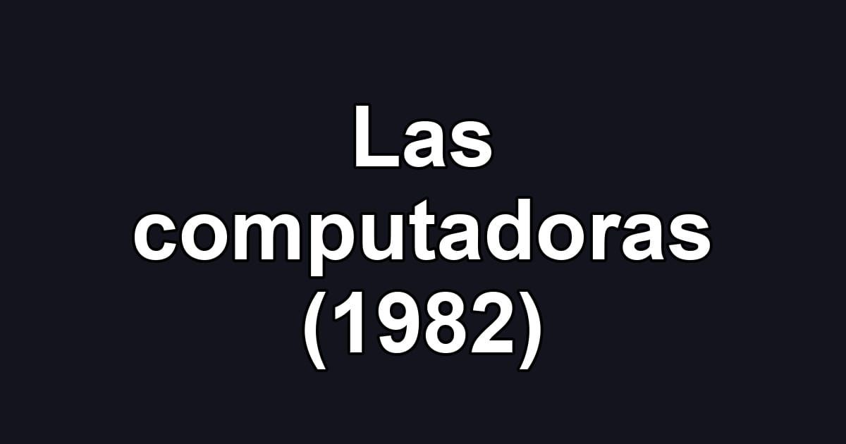 Las computadoras (1982)