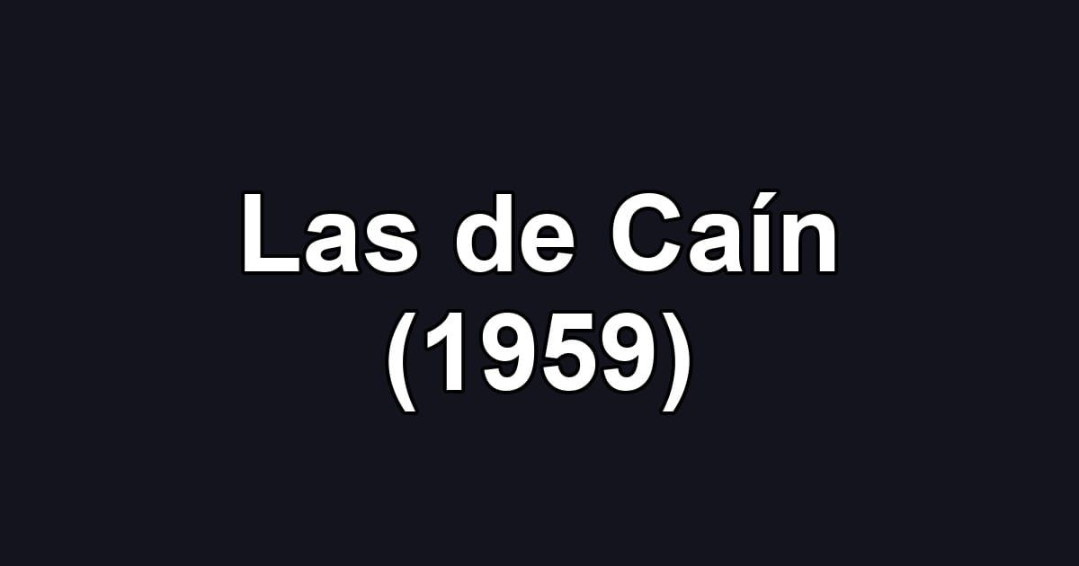 Las de Caín (1959)