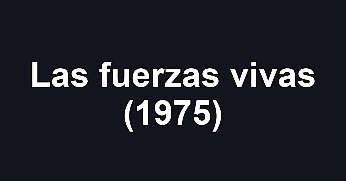 Las fuerzas vivas (1975)