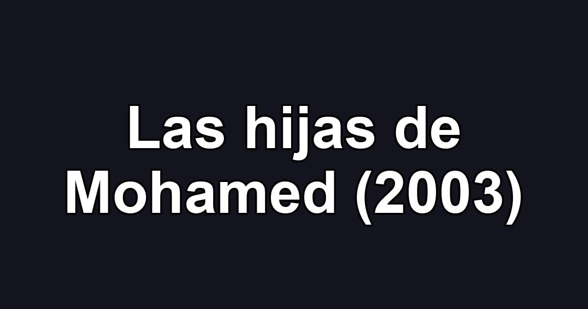 Las hijas de Mohamed (2003)