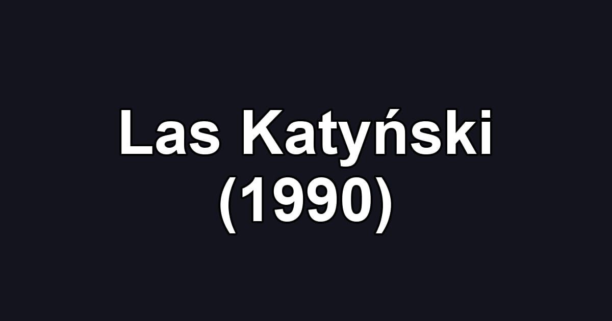 Las Katyński (1990)