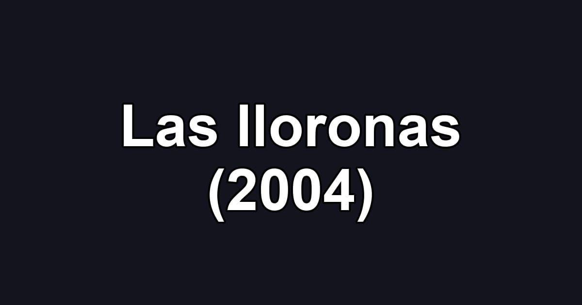 Las lloronas (2004)