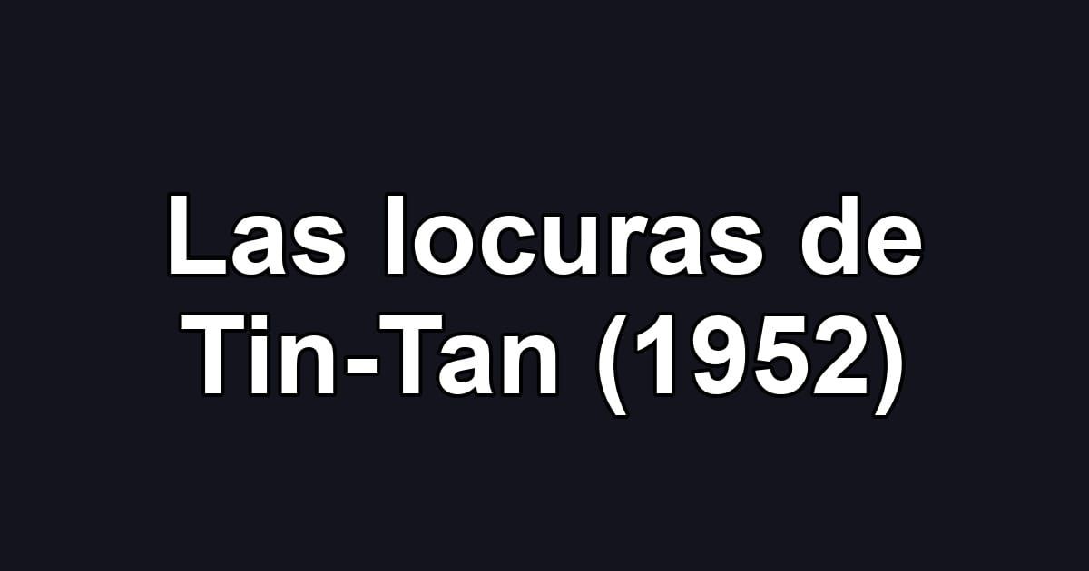Las locuras de Tin-Tan (1952)