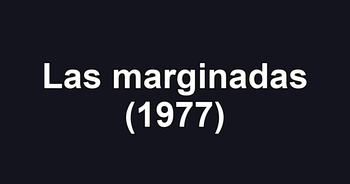 Las marginadas (1977)