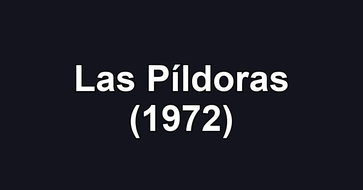 Las Píldoras (1972)