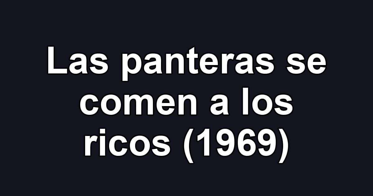 Las panteras se comen a los ricos (1969)