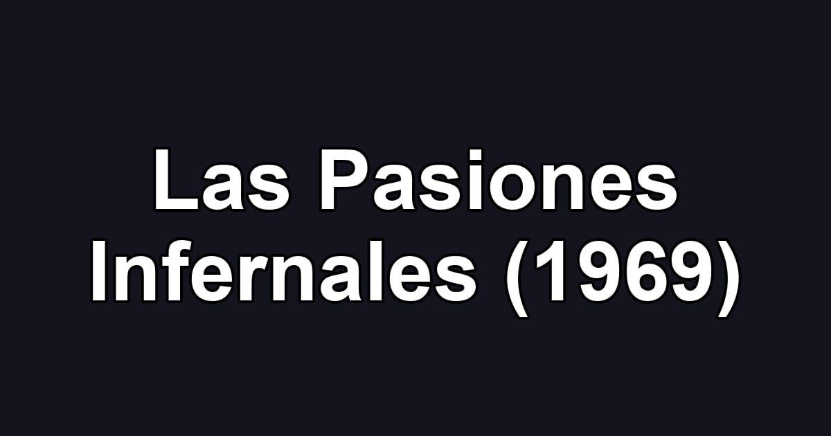 Las Pasiones Infernales (1969)