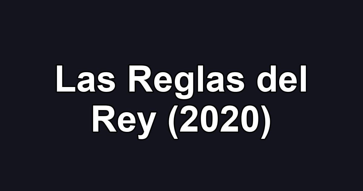 Las Reglas del Rey (2020)
