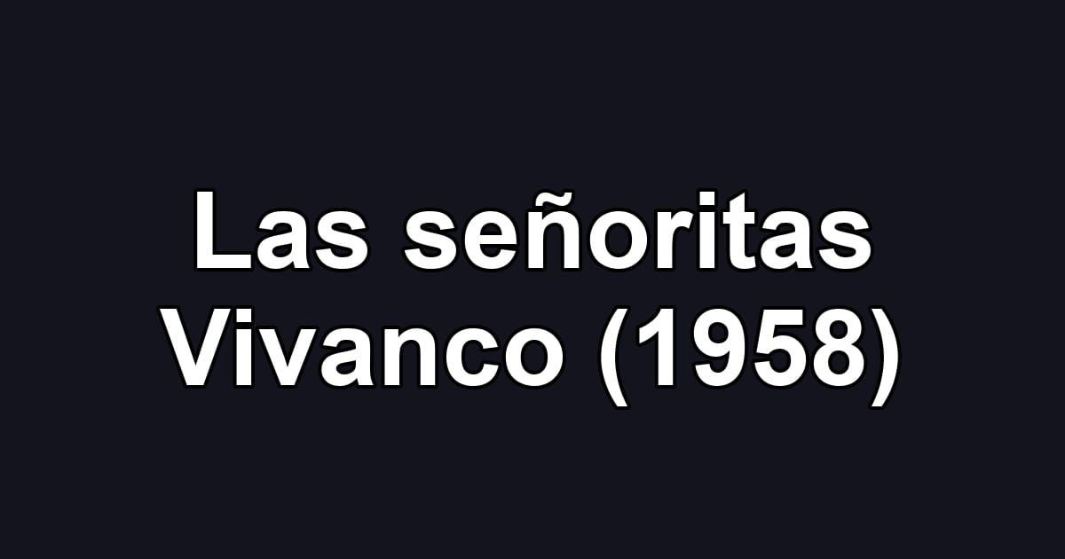 Las señoritas Vivanco (1958)