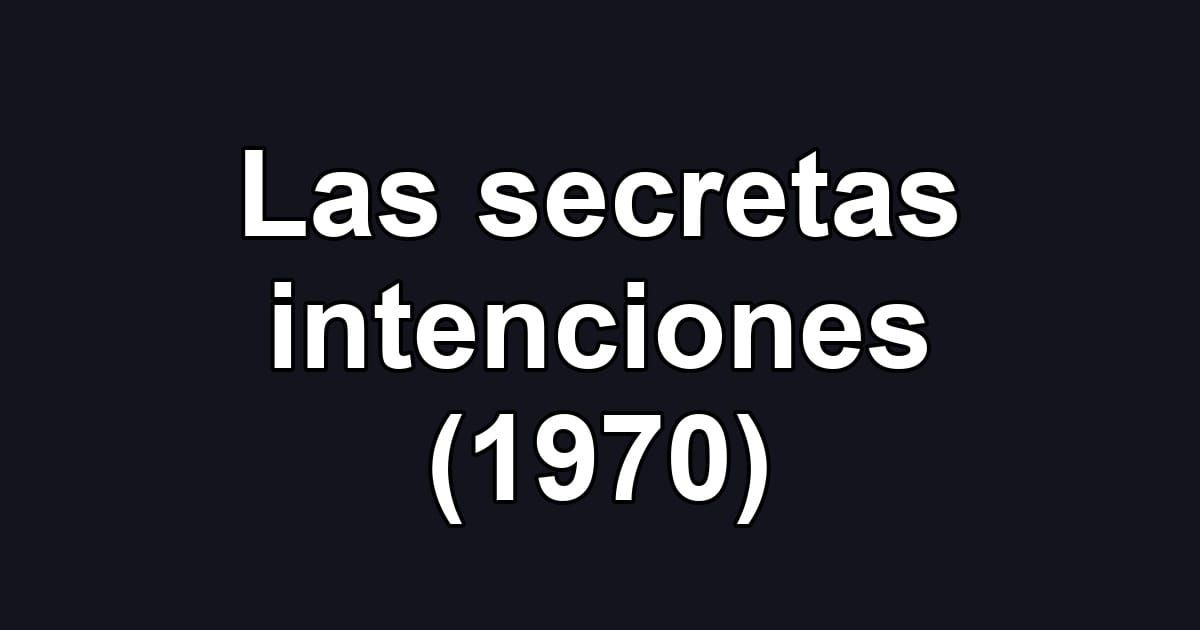 Las secretas intenciones (1970)