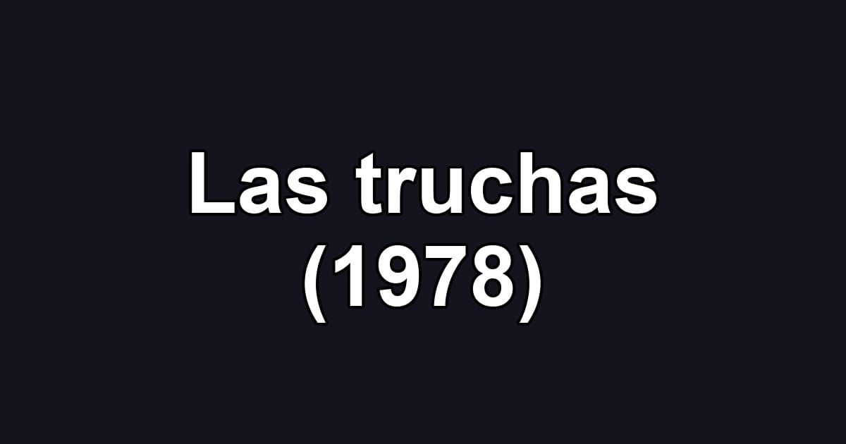 Las truchas (1978)