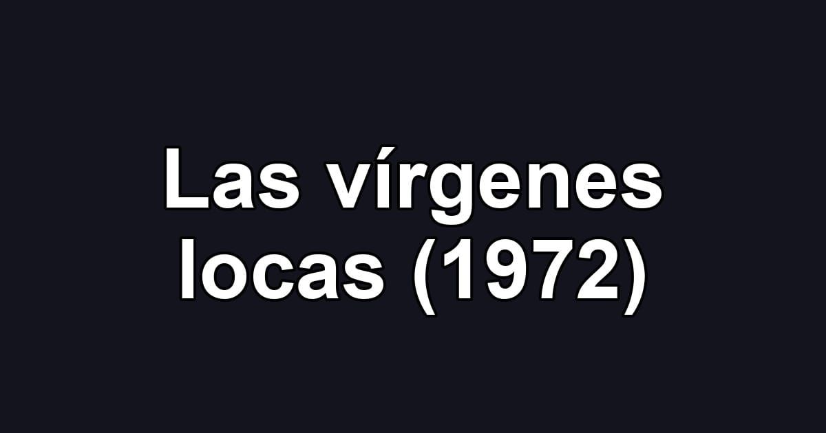 Las vírgenes locas (1972)