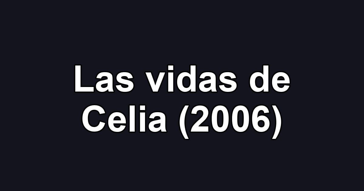 Las vidas de Celia (2006)
