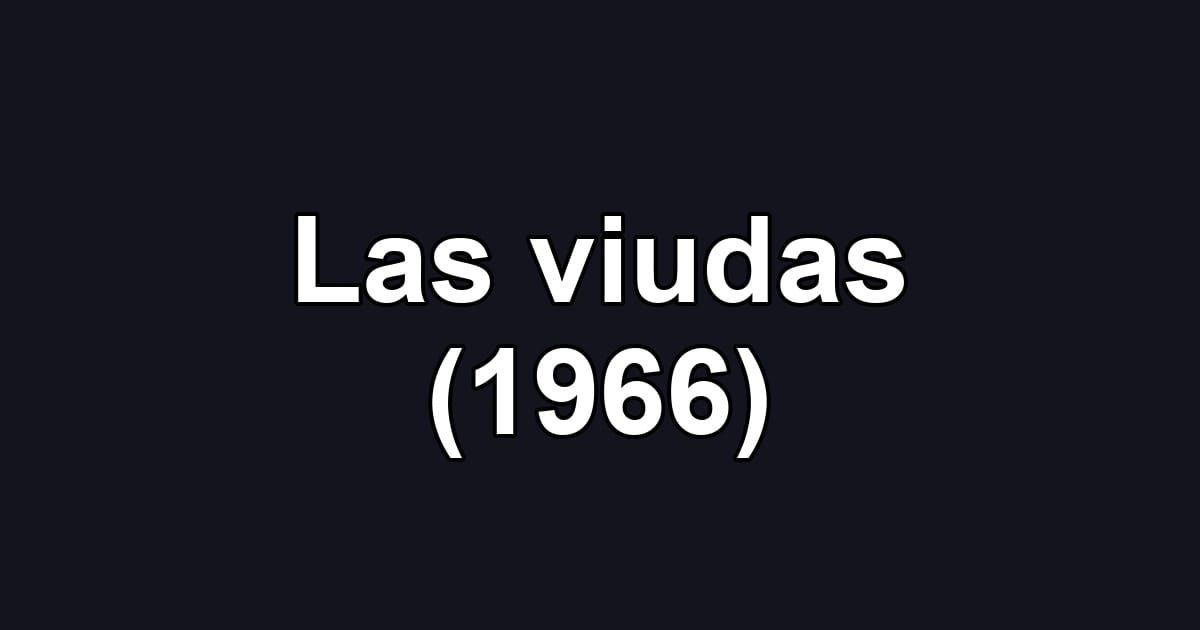 Las viudas (1966)