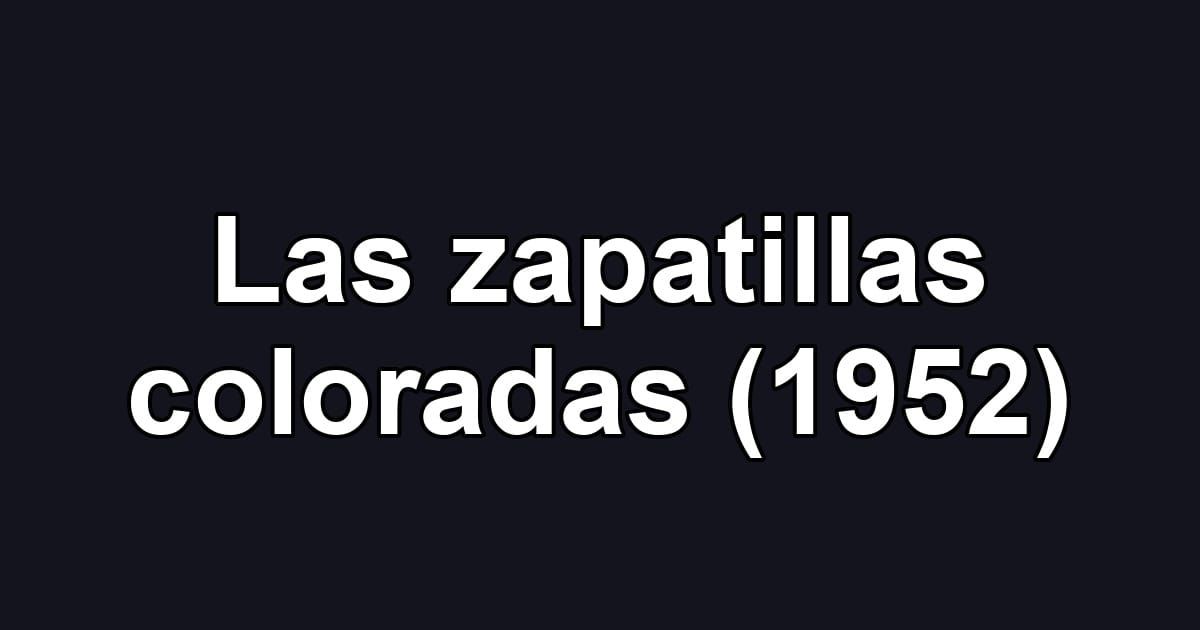 Las zapatillas coloradas (1952)