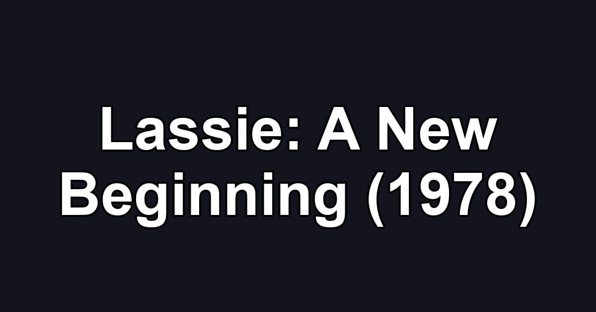 Lassie: A New Beginning (1978)